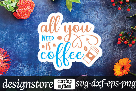 All You Need is Coffee Stickers Design Review