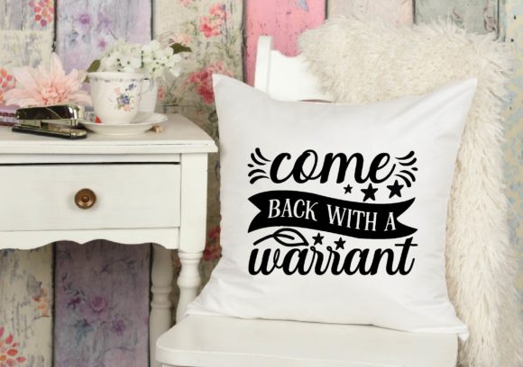 Come Back with a Warrant Svg Design Review