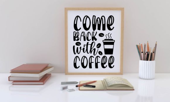 Come Back with Coffee Svg: A Designer's Review