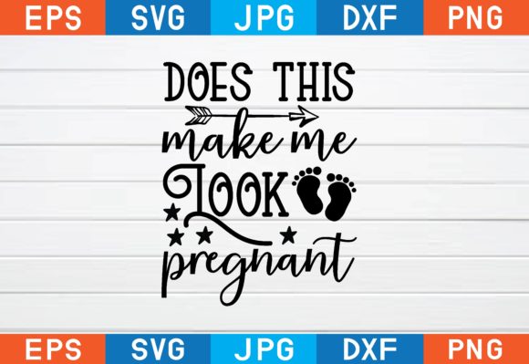 Does This Make Me Look Pregnant Svg Review