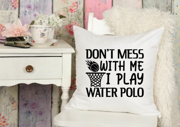 Don’t Mess with Me I Play Water Polo Svg Review