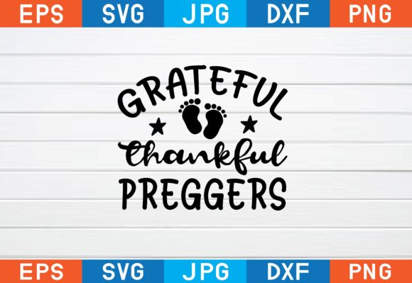 Grateful Thankful Preggers Svg: A Designer Review