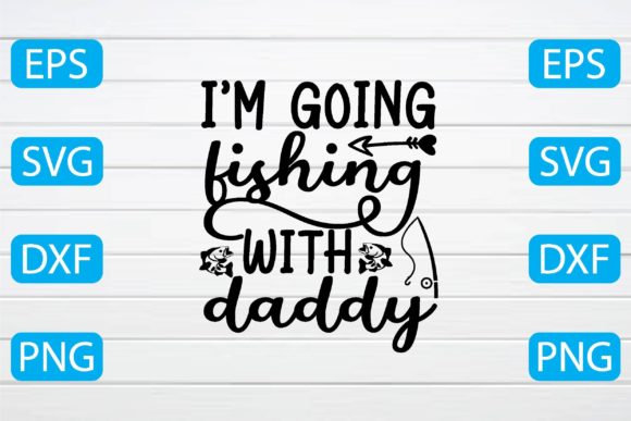 I’m Going Fishing with Daddy Svg Review