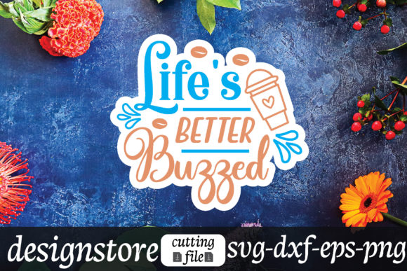 Life s Better Buzzed Stickers: A Designer Review